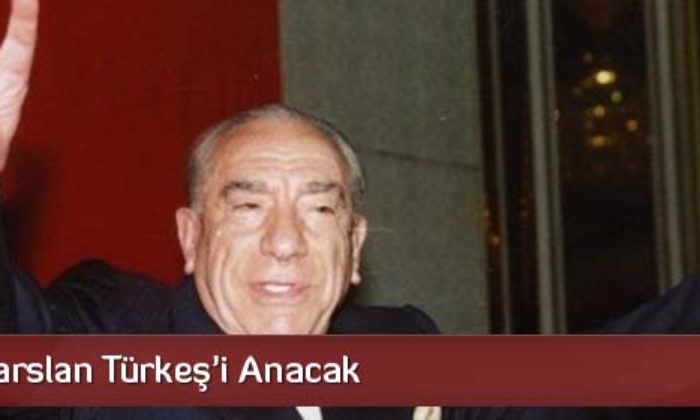 MHP Türkeş’i Anacak