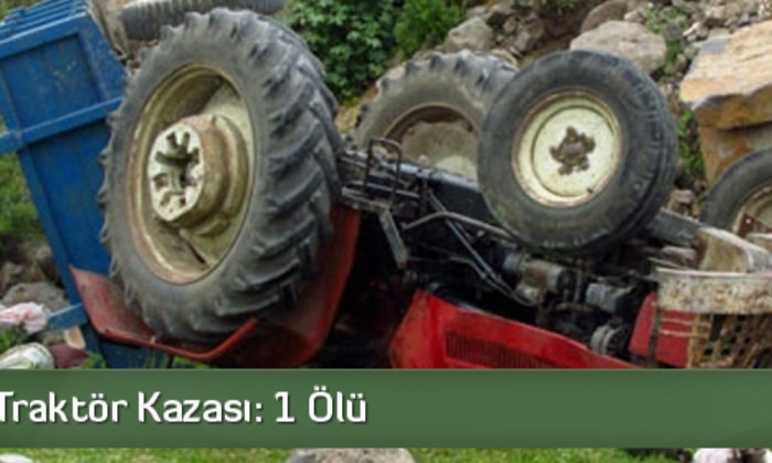 Alaca’da Traktör Kazası: 1 Ölü
