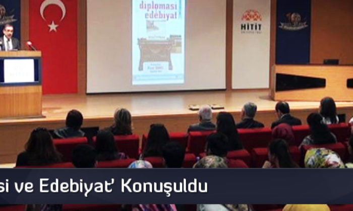 ‘Diplomasi Ve Edebiyat’ Konuşuldu