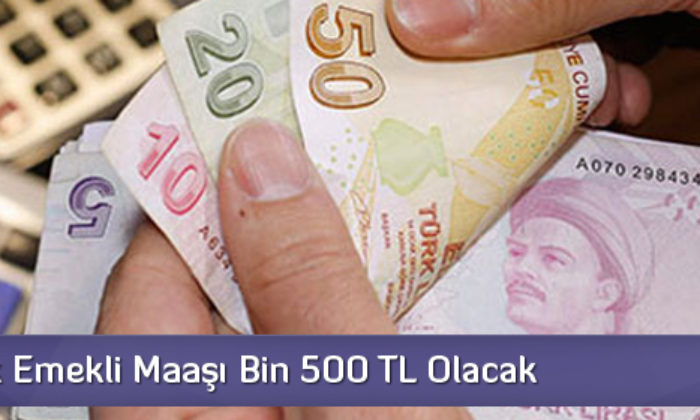 En Düşük Emekli Maaşı Bin 500 Tl Olacak