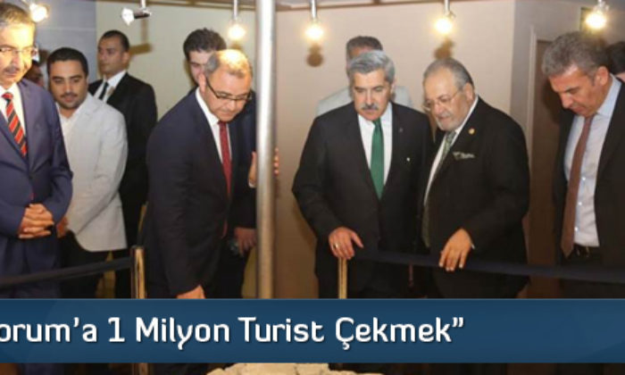 “Hedef Çorum’a 1 Milyon Turist Çekmek”