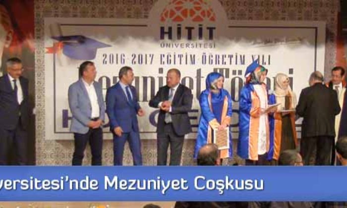 Hitit Üniversitesi’nde Mezuniyet Coşkusu