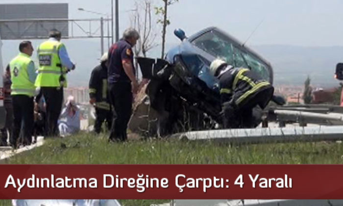 Otomobil Aydınlatma Direğine Çarptı: 4 Yaralı