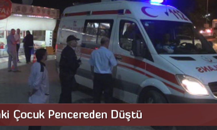 2 Yaşındaki Çocuk Pencereden Düştü