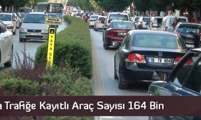 Çorum’da Trafiğe Kayıtlı Araç Sayısı 164 Bin