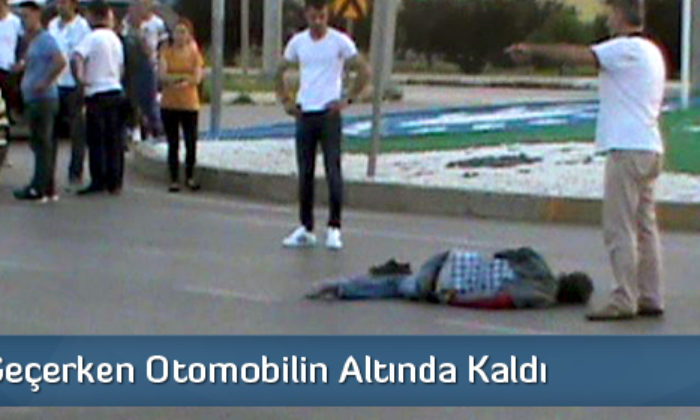 Karşıya Geçmek İsterken Otomobilin Altında Kaldı