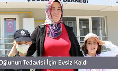 Lösemili Oğlunun Tedavisi İçin Evsiz Kaldı