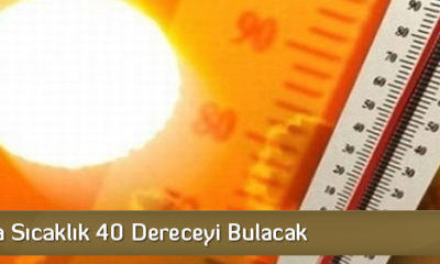 Çorum’da Sıcaklık 40 Dereceyi Bulacak