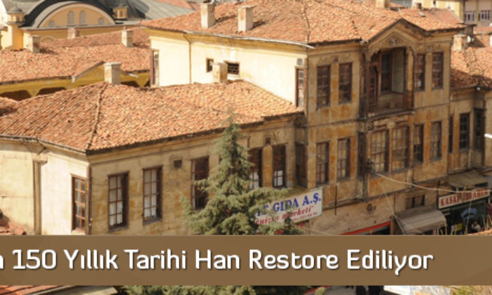 Çorum’da 150 Yıllık Tarihi Han Restore Ediliyor