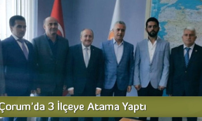 AK Parti Çorum’da 3 İlçeye Atama Yaptı