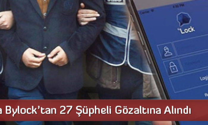 Çorum’da Bylock’tan 27 Gözaltı