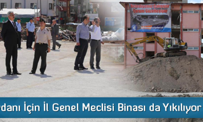 Kent Meydanı İçin İl Genel Meclisi Binası da Yıkılıyor