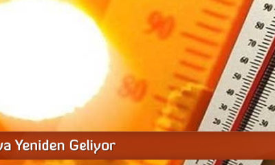 Sıcak Hava Yeniden Geliyor