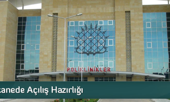 Yeni Hastanede Açılış Hazırlığı