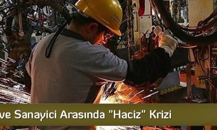 Bankalar ve Sanayici Arasında “Haciz” Krizi