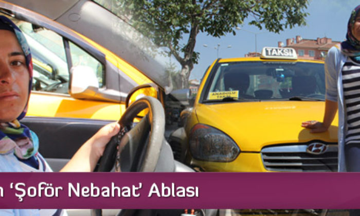 Çorum’un ‘Şoför Nebahat’ Ablası
