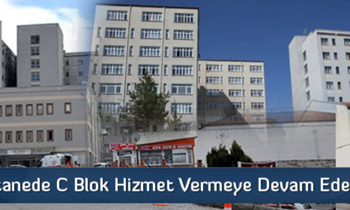 Eski Hastanede C Blok Hizmet Vermeye Devam Edecek