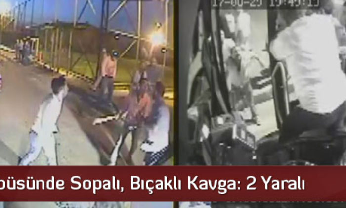 Halk Otobüsünde Bıçaklı Kavga