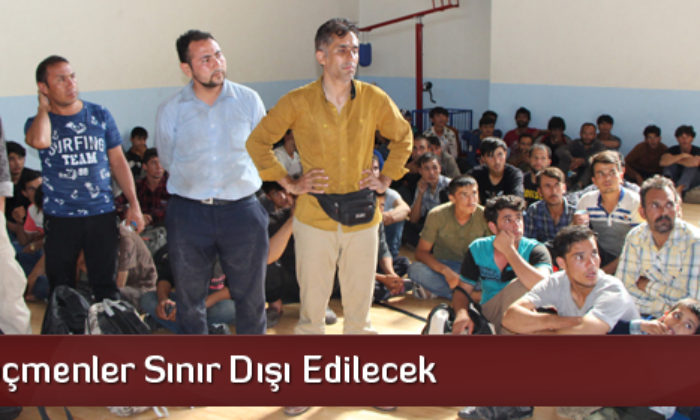 Kaçak Göçmenler Sınır Dışı Edilecek