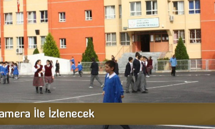 Okullar Kamera İle İzlenecek
