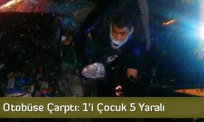 Otomobil Otobüse Çarptı