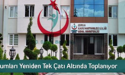 Sağlık Kurumları Yeniden Tek Çatı Altında Toplanıyor