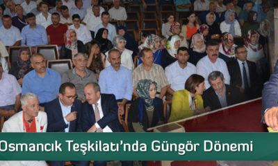 AK Parti Osmancık Teşkilatı’nda Güngör Dönemi