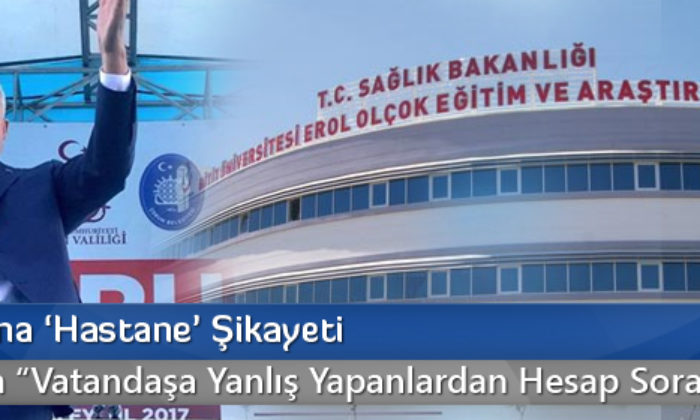 Başbakana ‘Hastane’ Şikayeti