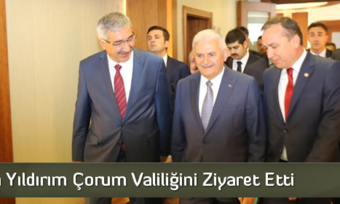 Başbakan Yıldırım Çorum Valiliğini Ziyaret Etti