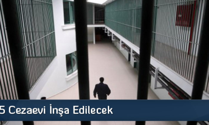 Çorum’a 5 Cezaevi İnşa Edilecek