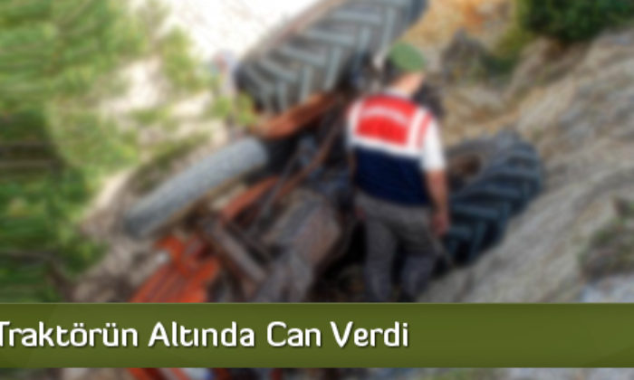 Devrilen Traktörün Altında Can Verdi