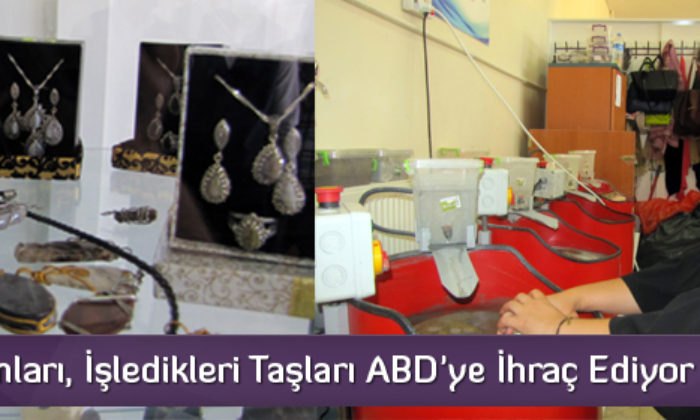 Ev Hanımları İşledikleri Taşları ABD’ye İhraç Ediyor