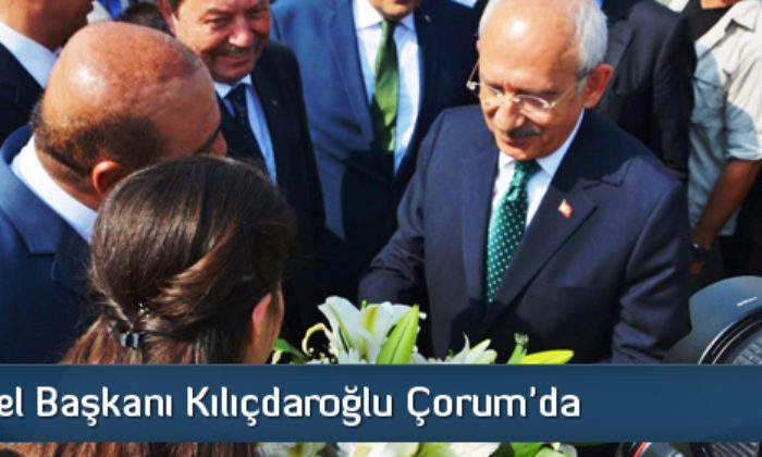 CHP Genel Başkanı Kılıçdaroğlu Çorum’da