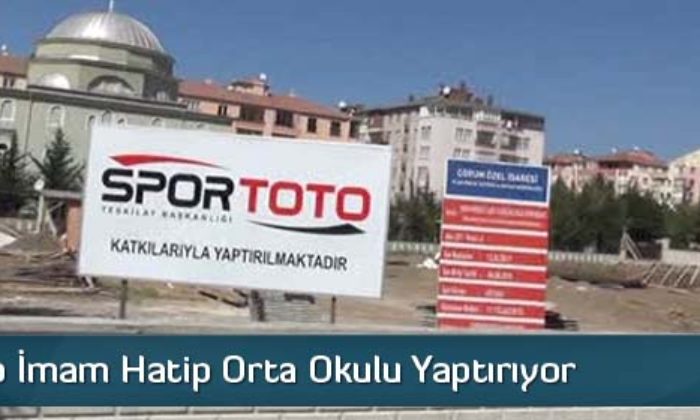 Spor Toto İmam Hatip Orta Okulu Yaptırıyor