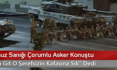 15 Temmuz Sanığı Çorumlu Asker Konuştu