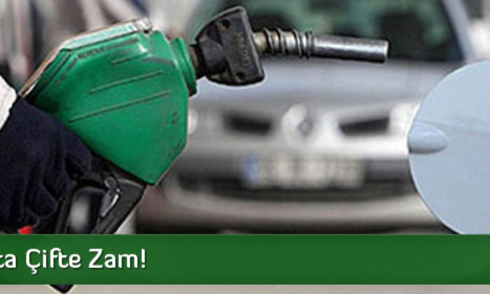 Akaryakıta Çifte Zam!