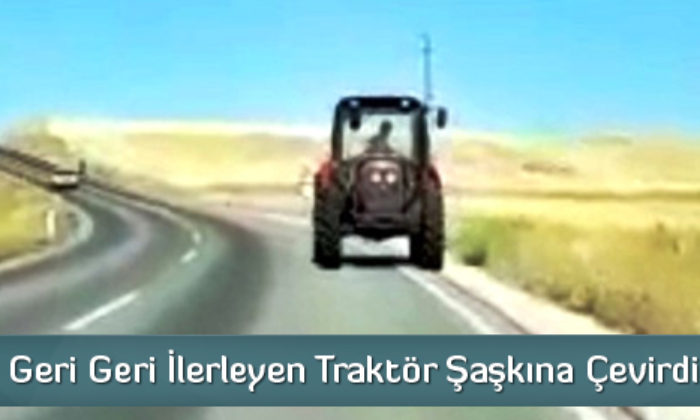 Anayolda Geri Geri İlerleyen Traktör Şaşkına Çevirdi