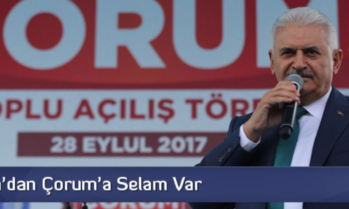 Başbakan’dan Çorum’a Selam Var