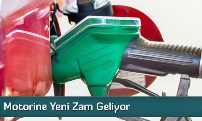 Benzin ve Motorine Yeni Zam