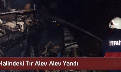 Hareket Halindeki TIR Alev Alev Yandı