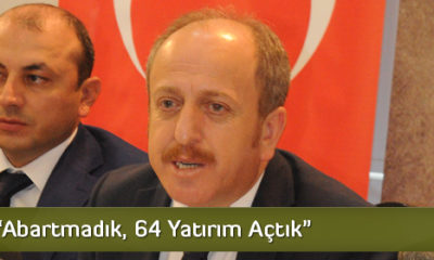 “Abartmadık, 64 Yatırım Açtık”