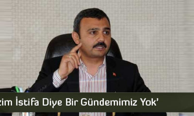 Külcü ‘Bizim İstifa Diye Bir Gündemimiz Yok’