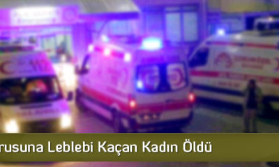 Nefes Borusuna Leblebi Kaçan Kadın Öldü