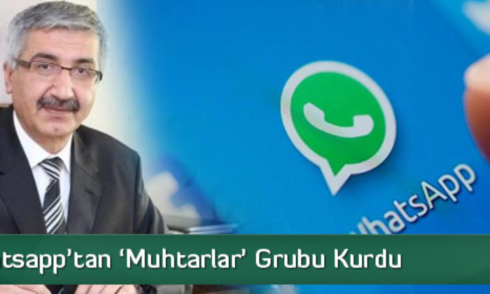Vali, Whatsapp’tan ‘Muhtarlar’ Grubu Kurdu