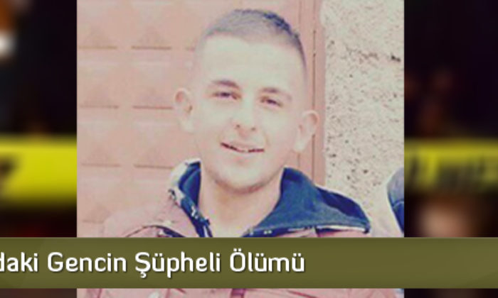 20 Yaşındaki Gencin Şüpheli Ölümü 