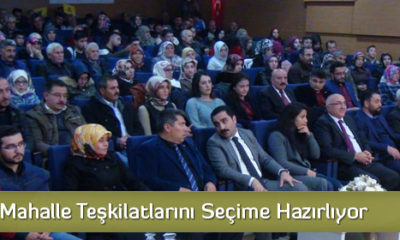 AK Parti, Mahalle Teşkilatlarını Seçime Hazırlıyor