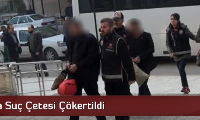 Suç Çetesi Çökertildi