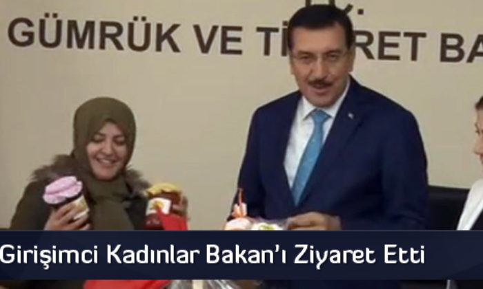Çorumlu Girişimci Kadınlar Bakan’ı Ziyaret Etti