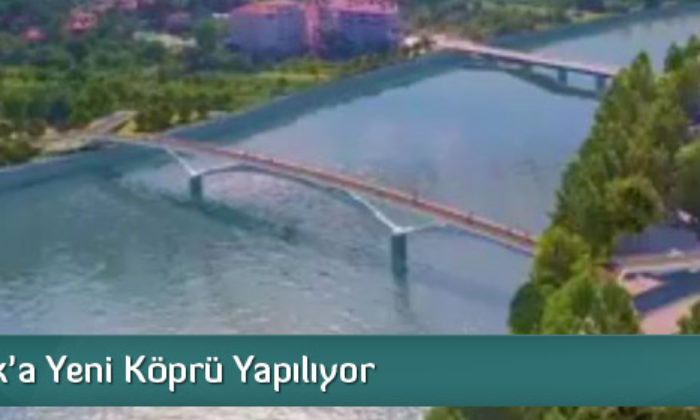 Osmancık’a Yeni Köprü Yapılıyor