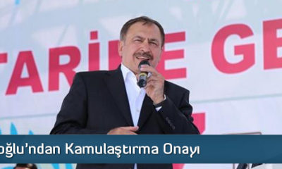 Bakan Eroğlu’ndan Kamulaştırma Onayı